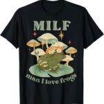 Man I Love Frogs T Shirt